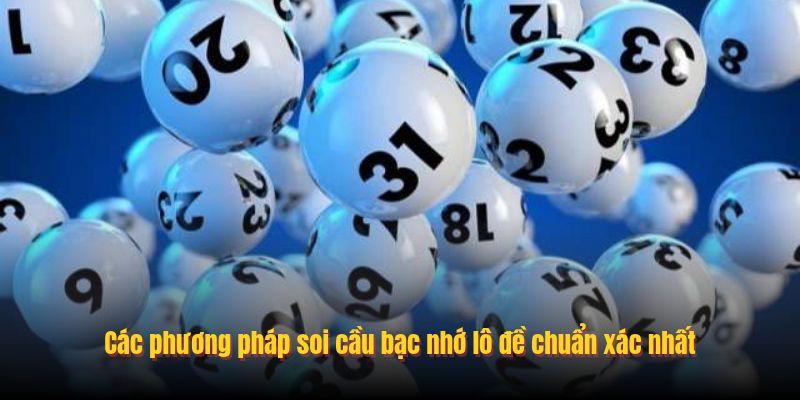 Các phương pháp soi cầu bạc nhớ lô đề chuẩn xác nhất