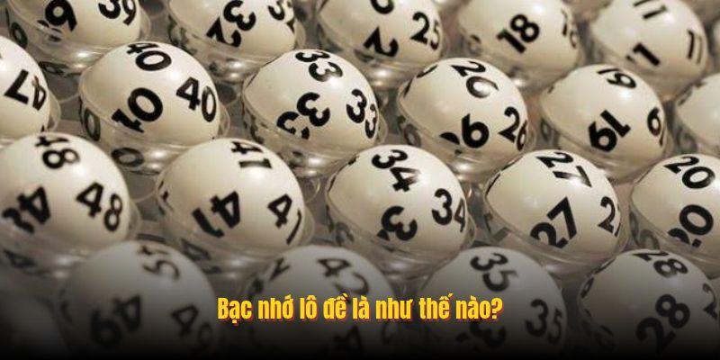 Bạc nhớ lô đề là như thế nào?