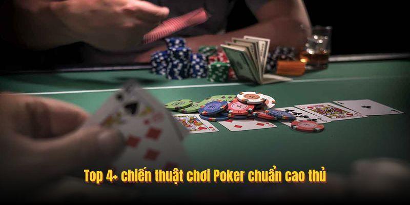 Top 4+ chiến thuật chơi Poker chuẩn cao thủ