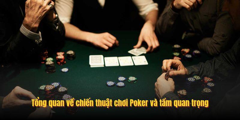Tổng quan về chiến thuật chơi Poker và tầm quan trọng