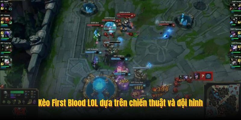 Kèo First Blood LOL dựa trên chiến thuật và đội hình